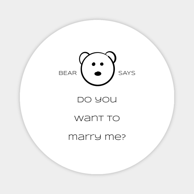 Bear Says: do you want to marry me? Magnet by Sissely